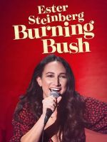 Watch Ester Steinberg: Burning Bush (TV Special 2021) 1channel