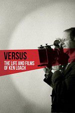 Watch Versus: The Life and Films of Ken Loach 1channel