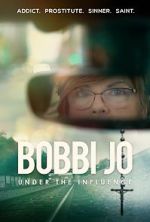 Watch Bobbi Jo: Under the Influence 1channel