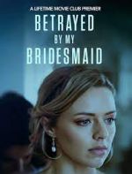 Watch Betrayed by My Bridesmaid 1channel