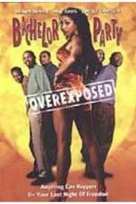 Watch Bachelor Party Overexposed 1channel