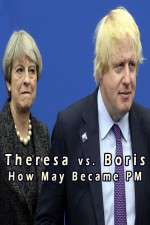 Watch Theresa vs. Boris: How May Became PM 1channel