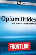 Watch Frontline Opium Brides and The Secret War 1channel