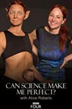 Watch Can Science Make Me Perfect? With Alice Roberts 1channel