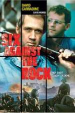 Watch Six Against the Rock 1channel