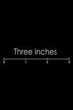 Watch Three Inches 1channel