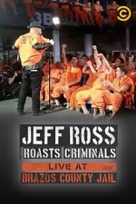 Watch Jeff Ross Roasts Criminals: Live at Brazos County Jail (TV Special 2015) 1channel