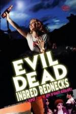 Watch The Evil Dead Inbred Rednecks 1channel