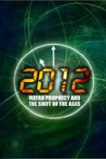 Watch 2012: Mayan Prophecy and the Shift of the Ages 1channel
