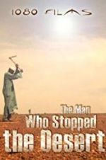 Watch The Man Who Stopped the Desert 1channel