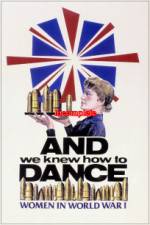 Watch And We Knew How to Dance Women in World War I 1channel