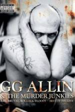 Watch GG Allin & the Murder Junkies - Raw, Brutal, Rough & Bloody 1channel