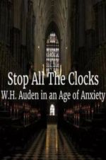 Watch Stop All the Clocks: WH Auden in an Age of Anxiety 1channel