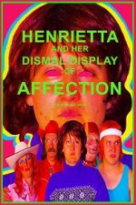 Watch Henrietta and Her Dismal Display of Affection 1channel