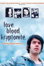 Watch Love. Blood. Kryptonite. 1channel