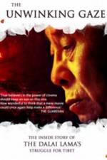 Watch The Unwinking Gaze The Inside Story of the Dalai Lamas Struggle for Tibet 1channel