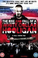 Watch The Rise & Fall of a White Collar Hooligan 1channel