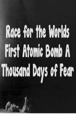 Watch The Race For The Worlds First Atomic Bomb: A Thousand Days Of Fear 1channel