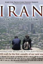 Watch Iran Is Not the Problem 1channel