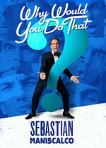Watch Sebastian Maniscalco: Why Would You Do That? (TV Special 2016) 1channel