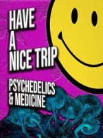 Watch Have a Nice Trip: Psychedelics and Medicine 1channel