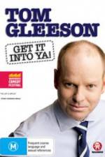 Watch Tom Gleeson Get It Into Ya 1channel