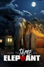 Watch How to Tame an Elephant 1channel