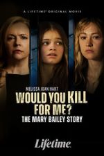 Watch Would You Kill for Me? The Mary Bailey Story 1channel