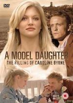 Watch A Model Daughter: The Killing of Caroline Byrne 1channel