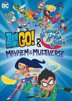 Watch Teen Titans Go! & DC Super Hero Girls: Mayhem in the Multiverse 1channel