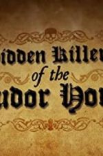 Watch Hidden Killers of the Tudor Home 1channel