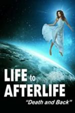 Watch Life to Afterlife: Death and Back 1channel