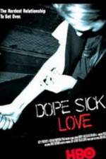 Watch Dope Sick Love - New York Junkies 1channel