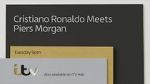 Watch Cristiano Ronaldo Meets Piers Morgan 1channel