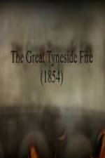 Watch The Great Fire of Tyneside 1854 1channel