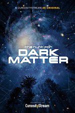 Watch The Hunt for Dark Matter 1channel