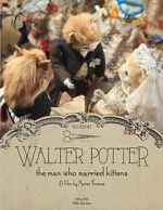Watch Walter Potter: The Man Who Married Kittens (Short 2015) 1channel