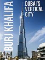 Watch Burj Khalifa: Dubai's Vertical City 1channel