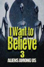 I Want to Believe 3: Aliens Among Us 1channel