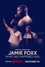 Watch Jamie Foxx: What Had Happened Was... 1channel