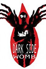 Watch The Dark Side of the Womb 1channel
