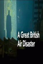 Watch A Great British Air Disaster 1channel