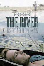 Watch The River Used to Be a Man 1channel