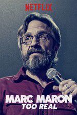 Watch Marc Maron: Too Real 1channel