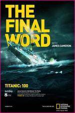 Watch Titanic Final Word with James Cameron 1channel