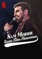 Watch Sam Morril: Same Time Tomorrow (TV Special 2022) 1channel