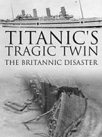 Watch Titanic\'s Tragic Twin: The Britannic Disaster 1channel