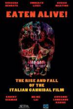 Watch Eaten Alive! The Rise and Fall of the Italian Cannibal Film 1channel