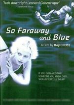 Watch So Faraway and Blue 1channel