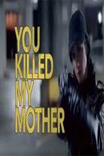 Watch You Killed My Mother 1channel